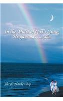 In the Midst of God's Grace, He Gave Me.....You.