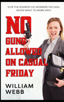 No Guns Allowed On Casual Friday: 15 Of the Scariest Co-Workers You Will Never Want to Work With(Murder and Mayhem)