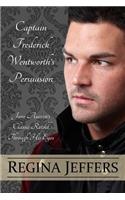 Captain Frederick Wentworth's Persuasion: Jane Austen's Classic Retold Through His Eyes