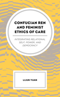 Confucian Ren and Feminist Ethics of Care