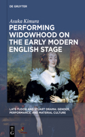 Performing Widowhood on the Early Modern English Stage
