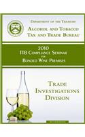 2010 TTB Compliance Seminar for Bonded Wine Premises