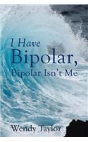 I Have Bipolar, Bipolar Isn't Me