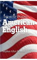 The Art of Speaking American English