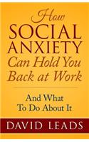 How Social Anxiety Can Hold You Back At Work