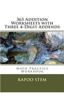 365 Addition Worksheets with Three 4-Digit Addends: Math Practice Workbook