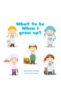 What to be when I grow up?