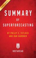 Summary of Superforecasting: By Philip E. Tetlock and Dan Gardner - Includes Analysis(English)