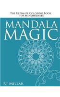 Mandala Magic - The Ultimate Mindfulness Coloring Book