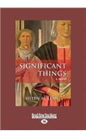 Significant Things: A Novel (Large Print 16pt)