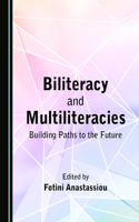 Biliteracy and Multiliteracies: Building Paths to the Future