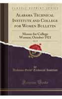 Alabama Technical Institute and College for Women Bulletin, Vol. 15: Menus for College Women; October 1921 (Classic Reprint): Menus for College Women; October 1921 (Classic Reprint)