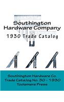 The Southington Hardware Company - Catalogue No. 30, March 1, 1930: Manufacturers Of Standard Cut Thread Wood Screws, Steel Squares, Try Squares and Bevels, Mechanics' Tools and House Furnishings