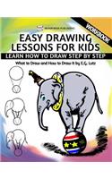 Easy Drawing Lessons For Kids - Learn How to Draw Step by Step - What To Draw And How To Draw It - Workbook