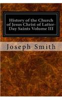 History of the Church of Jesus Christ of Latter-Day Saints Volume III
