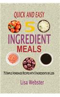 Quick And Easy 5 Ingredient Meals