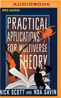 Practical Applications for Multiverse Theory