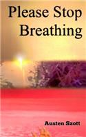 Please Stop Breathing: (English)