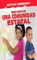 Eres Parte de Una Comunidad Estatal (You're Part of a State Community!): (Nuestras Comunidades (All Our Communities))