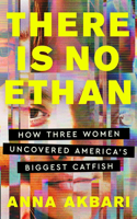 There Is No Ethan: How Three Women Caught America's Biggest Catfish