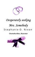 Desparately seeking Mrs. Somebody