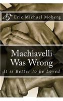 Machiavelli Was Wrong