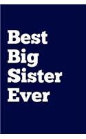 Best Big Sister Ever: Writing Journal Lined, Diary, Notebook for Men & Women