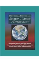 Historical Studies in the Societal Impact of Spaceflight - Apollo Moon Landings, Application Satellites, Nuclear Power, Planetary Probes, Role in Integrated Circuits, Medical Spinoff, and Environment