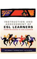 Instruction and Assessment of ESL Learners: Promoting Success in Your Classroom: Promoting Success In Your Classroom