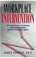 Workplace Intervention: The Bottom Line on Helping Addicted Employees Become Productive Again