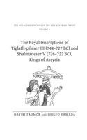 The Royal Inscriptions of Tiglath-Pileser III (744–727 BC) and Shalmaneser V (726–722 BC), Kings of Assyria