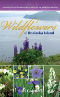 Wildflowers of Unalaska Island: A Guide to the Flowering Plants of an Aleutian Island