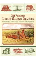 Old-Fashioned Labor-Saving Devices: Homemade Contrivances and How to Make Them