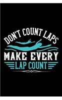 Don't Count Laps Make Every Lap Count