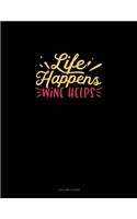 Life Happens Wine Helps: 3 Column Ledger