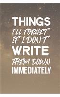 Things I'll Forget If I Don't Write Them Down Immediately