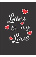 Blank Lined Journal Notebook. Letters to my love: Funny Valentines Day gag Gift ideas for Romantic girlfriend, Boyfriend, Husband fiance, heart love