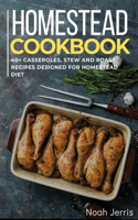 Homestead Cookbook: 40+ Casseroles, Stew and Roast recipes designed for homestead diet