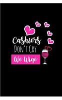 Cashiers Don't Cry We Wine