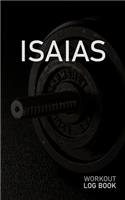 Isaias: Blank Daily Workout Log Book - Track Exercise Type, Sets, Reps, Weight, Cardio, Calories, Distance & Time - Space to Record Stretches, Warmup, Coold