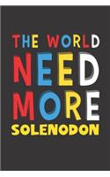 The World Need More Solenodon: Solenodon Lovers Funny Gifts Journal Lined Notebook 6x9 120 Pages