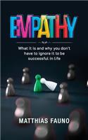 Empathy: What is it and Why you Don't Have to Ignore it to be Successful in Life