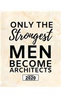 Only The Strongest Men Become Architects
