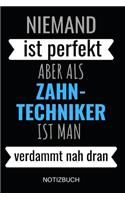 Niemand Ist Perfekt Aber Als Zahn-Techniker Ist Man Verdammt Nah Dran Notizbuch: Notizheft oder Planer für Zahntechniker und Zahnprothetiker - 110 linierte Seiten im praktischen A5 Format - Ideal für die Arbeit, Büro oder Ausbild