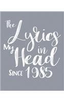 The Lyrics In My Head Since 1985 Notebook Birthday Gift