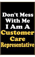 Don't Mess With Me, I Am A Customer Care Representative: Career Motivational Quotes 6x9 120 Pages Blank Lined Notebook Journal
