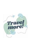 Travel More!