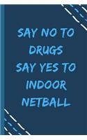 say no to drugs say yes to Indoor netball -Composition Sport Gift Notebook