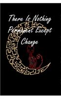 There Is Nothing Permanent Except Change