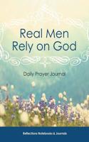 Real Men Rely on God Daily Prayer Journal